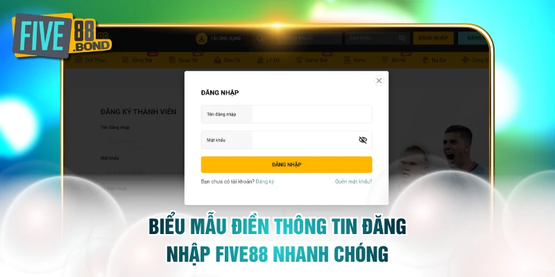 Biểu mẫu điền thông tin đăng nhập FIVE88 nhanh chóng