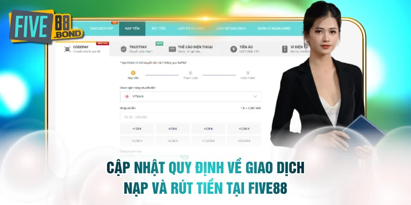 Cập nhật quy định về giao dịch nạp và rút tiền tại FIVE88