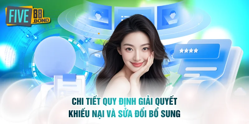 Chi tiết quy định giải quyết khiếu nại và sửa đổi bổ sung