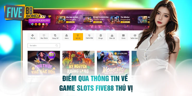 Điểm qua thông tin về game slots FIVE88 thú vị
