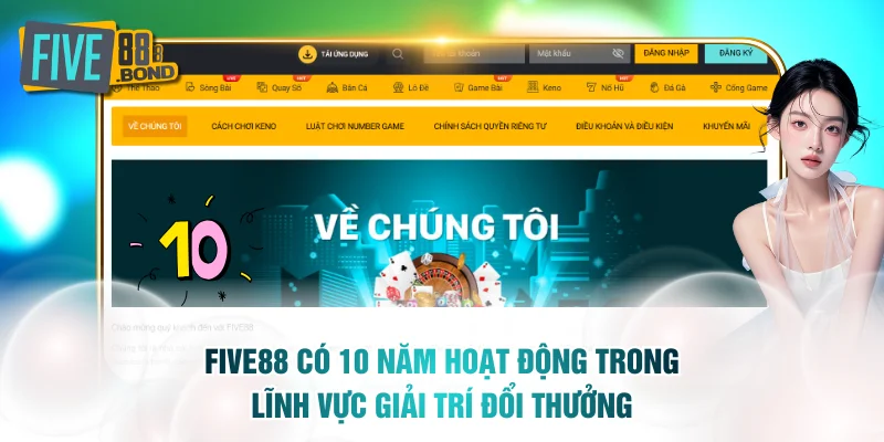 FIVE88 có 10 năm hoạt động trong lĩnh vực giải trí đổi thưởng