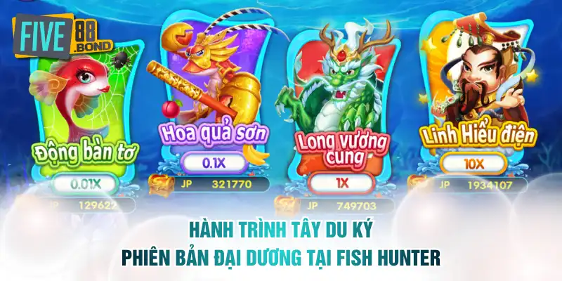 Hành trình Tây Du Ký phiên bản đại dương tại Fish Hunter