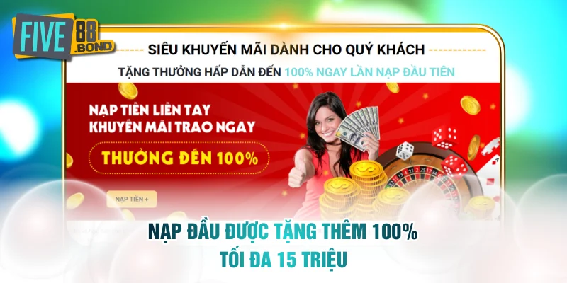 Nạp đầu được tặng thêm 100% tối đa 15 triệu