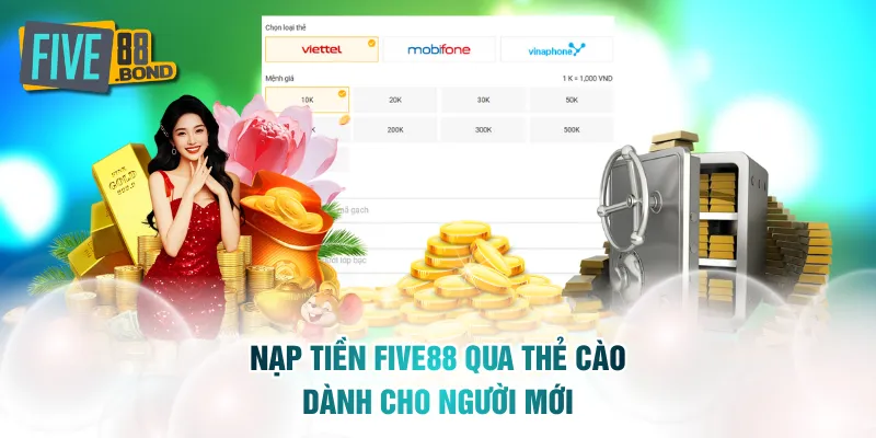 Nạp tiền FIVE88 qua thẻ cào dành cho người mới