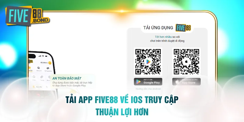 Tải app FIVE88 về iOS truy cập thuận lợi hơn