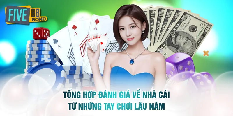 Tổng hợp đánh giá về nhà cái từ những tay chơi lâu năm