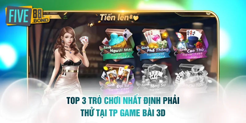 Top 3 siêu phẩm nhất định phải thử tại TP Game Bài 3D