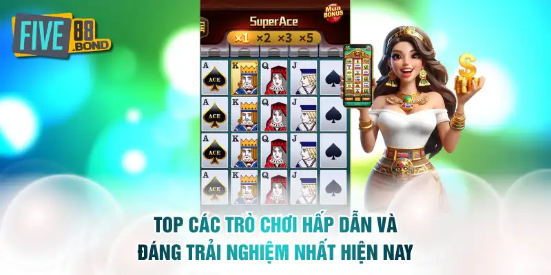 Top các trò chơi hấp dẫn và đáng trải nghiệm nhất hiện nay